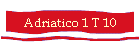 Adriatico 1 T 10